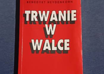 E. Sołtys, B. Heydenkorn. Trwanie w walce. CPRI Toronto, 1992 r. Wydanie I