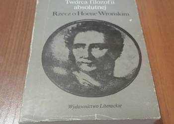 Twórca filozofii absolutnej : rzecz o Hoene Wrońskim / Lech Łukomski