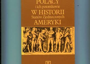 Polacy i ich potomkowie w historii Stanów Zjednoczonych