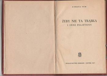 (7256) ŻEBY NIE TA TRĄBKA I INNE FELIETONY – ROMANA TOM