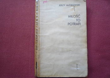 Miłość to potrafi Jerzy Mańkowski