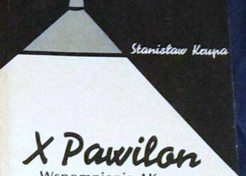 X Pawilon. Wspomnienia AK-owca ze śledztwa na Rakowieckiej -Stanisław Krupa