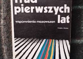Trud pierwszych lat. Wspomnienia mazowszan.