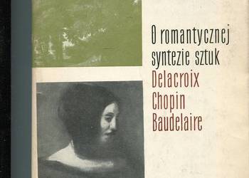O romantycznej syntezie sztuk Delacroix Chopin Baudelaire