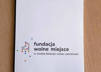 Fundacja Wolne miejsce. W służbie bliskości wobec samotności - broszura