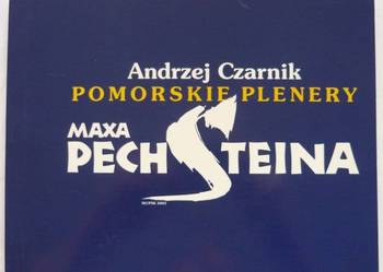 Pomorskie plenery Maxa Pechsteina - Czarnik Andrzej