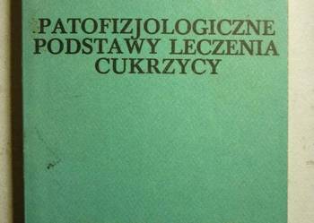 PATOFIZJOLOGICZNE PODSTAWY LECZENIA CUKRZYCY