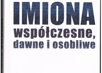Imiona współczesne, dawne i osobliwe