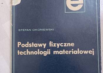 Podstawy fizyczne technologii materiałowej S. Okoniewski