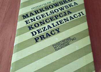 Marksowsko-engelsowska koncepcja dezalienacji pracy / Przemysław Wójcik