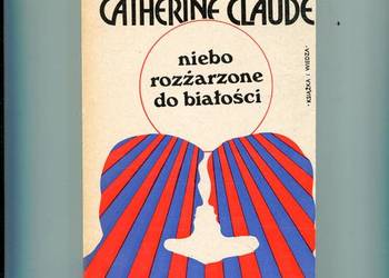 Niebo rozżarzone do białości - Catherine Claude