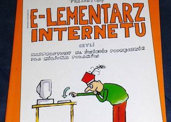 E-lementarz Internetu. Najprostszy na świecie podręcznik E-lementarz Internetu. Najprostszy na świecie podręcznik