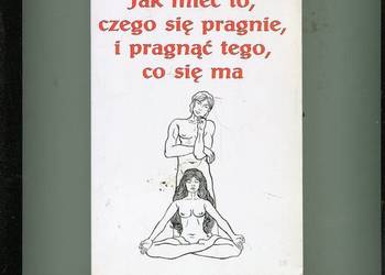 Jak mieć to czego się pragnie i pragnąć tego co się ma Gray