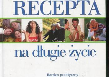 Recepta na długie życie Przewodnik zdrowotny