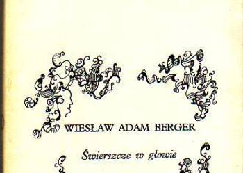 (6718) ŚWIERSZCZE W GŁOWIE – WIESŁAW ADAM BERGER