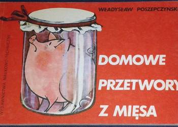 Domowe przetwory z mięsa - Władysław Poszepczyński Domowe przetwory z mięsa - Władysław Poszepczyński