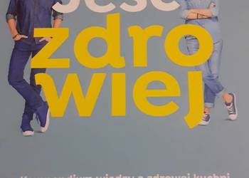 Jeść zdrowiej  Daria Ładocha, Hanna Stolińska, Karol Okrasa