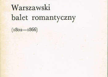 WARSZAWSKI BALET ROMANTYCZNY 1802-1866