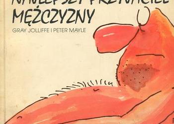 Najlepszy przyjaciel mężczyzny - Gray Jolliffe ,Peter Mayle Najlepszy przyjaciel mężczyzny - Gray Jolliffe ,Peter Mayle