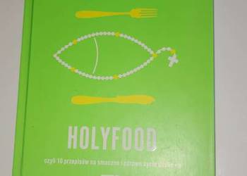 'Holyfood, czyli 10 przepisów na smaczne i zdrowe życie duchowe” Szymon Ho