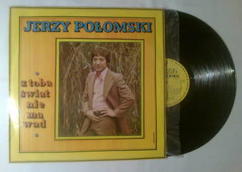Jerzy Połomski: Z TOBĄ ŚWIAT NIE MA WAD Jerzy Połomski: Z TOBĄ ŚWIAT NIE MA WAD