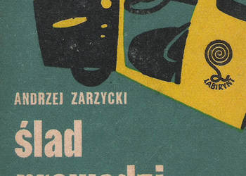 ślad prowadzi w przeszłość - A. Zarzycki.