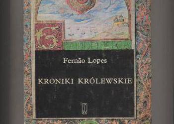 Kroniki królewskie - Fernao Lopez Kroniki królewskie - Fernao Lopez