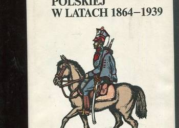 Zarys dziejów wojskowości polskiej w latach 1864-1939 - Piotr Stawecki red