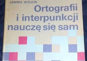 Ortografii i interpunkcji nauczę się sam - Janina Wójcik
