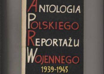 Antologia polskiego reportażu wojennego 1939-45