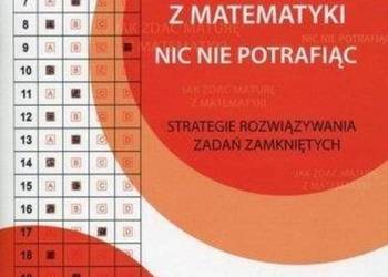 Jak zdać maturę z matematyki nic nie potrafiąc