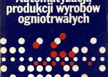 AUTOMATYZACJA PRODUKCJI WYROBÓW OGNIOTRWAŁYCH-BIEDA
