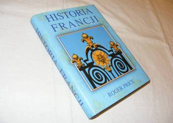 HISTORIA FRANCJI - Roger Price /FA