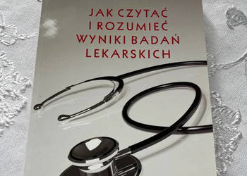 Książka - Jak czytać i rozumieć wyniki badań lekarskich