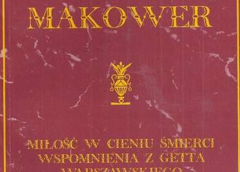 Miłość w cieniu śmierci. Wspomnienia z getta warszawskiego