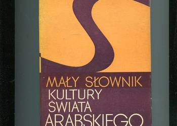 Mały słownik kultury świata arabskiego