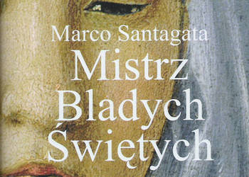 Mistrz Bladych Świętych - M. Santagata.