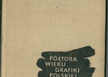 Półtora wieku grafiki polskiej -K. Czarnocka/ 1962/ grafika/sztuka
