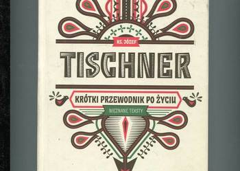 Krótki przewodnik po życiu - Tischner