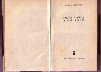 (4386) MIĘDZY PRAWDĄ A CHLEBEM – WIESŁAW JAŻDŻYŃSKI