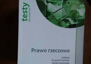 Prawo rzeczowe.testy dla studentów red. Felchner, Szutowska
