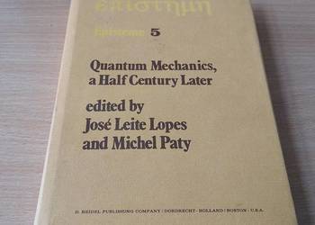 Quantum mechanics, a half century later Lopes Paty