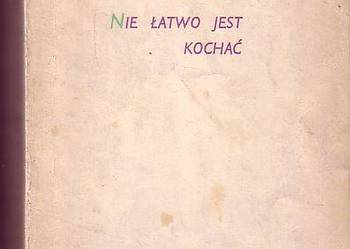 (5546) NIE ŁATWO JEST KOCHAĆ (STRZĘPY ŻAŁOSNEJ SAGI) – TADEUSZ STĘPOWSKI