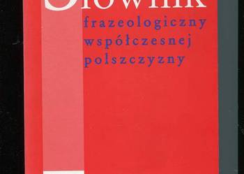 Słownik frazeologiczny współczesnej polszczyzny