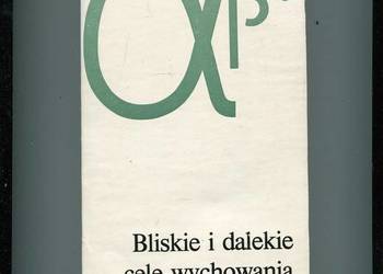 Bliskie i dalekie cele wychowania