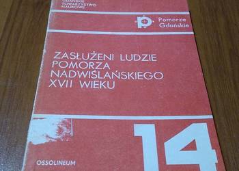 Zasłużeni ludzie Pomorza Nadwiślańskiego XVII wieku : szkice