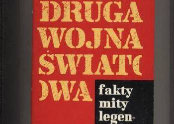 Druga wojna światowa   Fakty,mity,legendy - Maszlanka