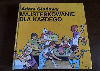 MAJSTERKOWANIE DLA KAŻDEGO - ADAM SŁODOWY