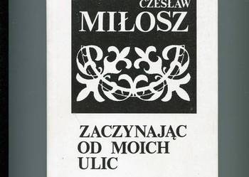 Zaczynając od moich ulic - Czesław  Miłosz