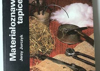 Materiałoznawstwo tapicerskie - Jurczyk Jerzy Materiałoznawstwo tapicerskie - Jurczyk Jerzy